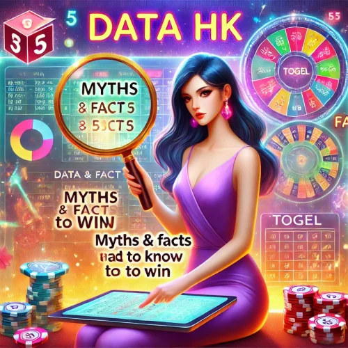 Data HK: Mitos dan Fakta yang Harus Anda Ketahui untuk Menang di Togel